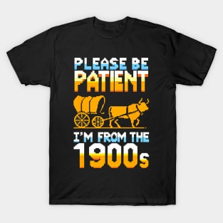 Patient With Me I'm From The 1900s Father's Day T-Shirt